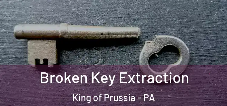  Broken Key Extraction King of Prussia - PA