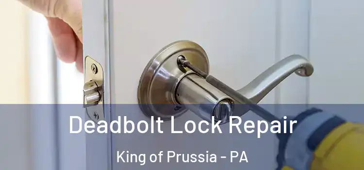  Deadbolt Lock Repair King of Prussia - PA