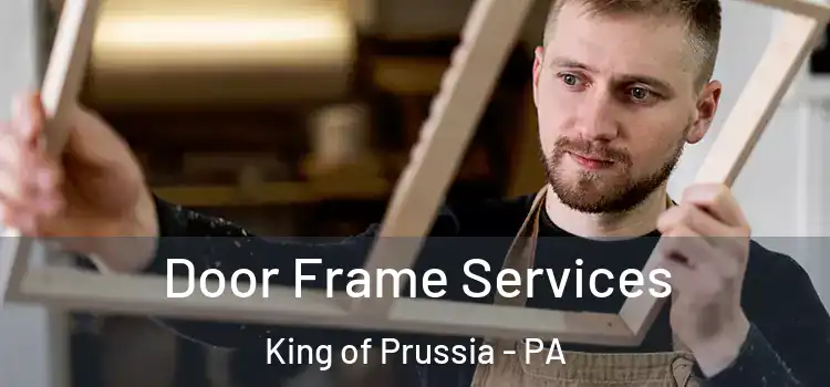  Door Frame Services King of Prussia - PA