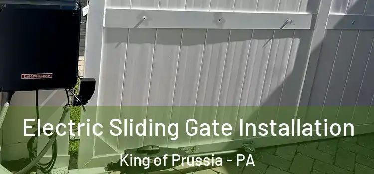  Electric Sliding Gate Installation King of Prussia - PA