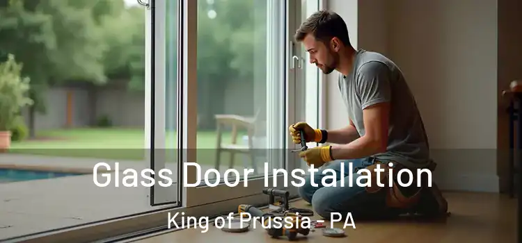  Glass Door Installation King of Prussia - PA