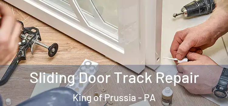 Sliding Door Track Repair King of Prussia - PA