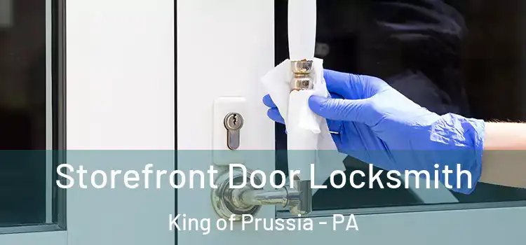  Storefront Door Locksmith King of Prussia - PA